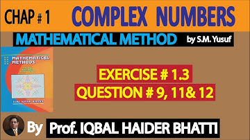 Ch# 1| Complex Numbers | Exercise 1.3 Q9, Q11 & Q12 |Method by SM Yusuf Lec 28