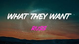 Russ - What They Want Lyrics | What They Want, What They Want, What They Want