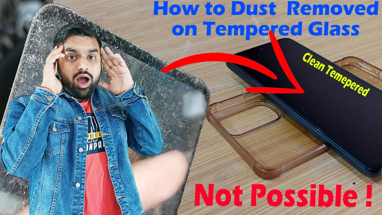 How to Remove Dust in Tempered Glass Best Tricks Installed Mobile Tempered Glass Tempered