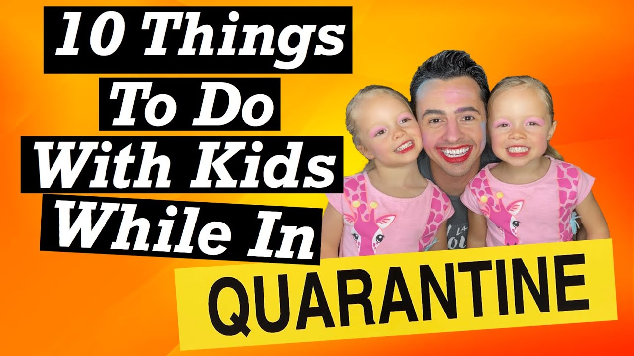 10 Things To Do At Home With Kids While In Quarantine