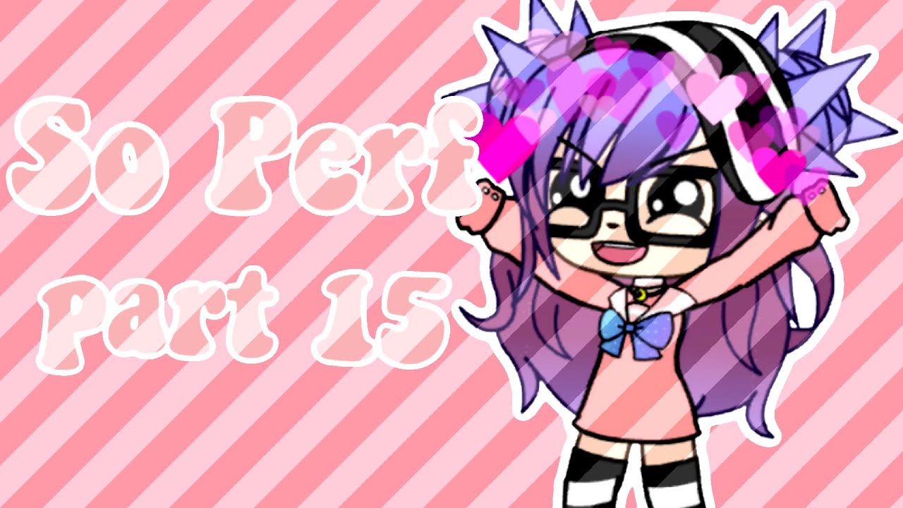 #PerfGachaSisters Part 15