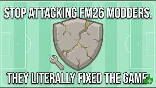 Stop Attacking FM26 Modders. They Literally Fixed The Game.