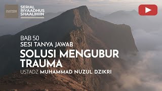 2099. SOLUSI MENGUBUR TRAUMA | TANYA JAWAB | Ustadz Muhammad Nuzul Dzikri