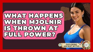 What Happens When Mjolnir Is Thrown At Full Power? - Exploring Ancient Myths