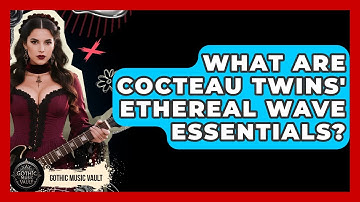 What Are Cocteau Twins