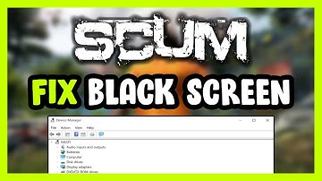 How to FIX SCUM Black Screen!