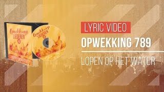 Opwekking 789 - Lopen Op Het Water - CD40 (lyric video) chords