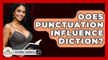 Does Punctuation Influence Diction? - Fictional Journeys