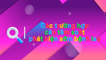 HCDC | Các trường hợp cần tầm soát bệnh lao và địa điểm khám tầm soát tại TP HCM