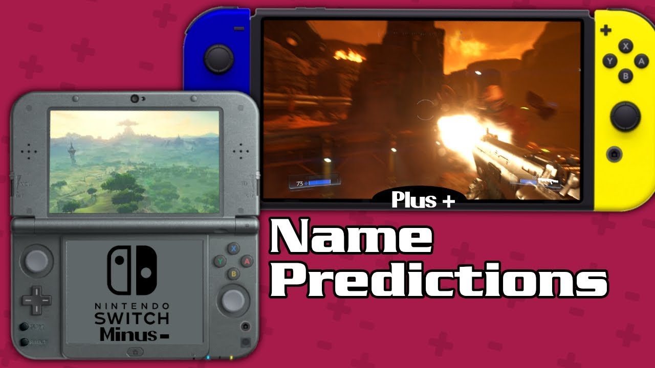 Switch Names Predicting The Actual Names For The Rumored Nintendo Switch Pro And ...