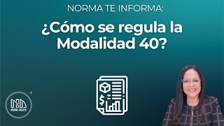 Norma Te Informa Cómo Se Regula La Modalidad 40?