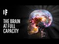 What If We Used the Full Capacity of Our Brains?