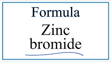 How to Write the Formula for Zinc bromide