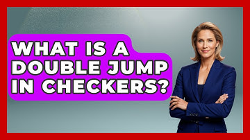 What Is A Double Jump In Checkers? - The Board Game Xpert