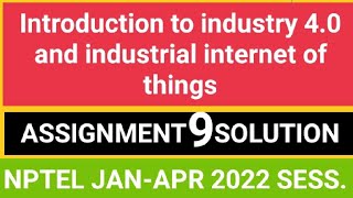 Introduction To Industry 4.0 Industrial Internet Of Things Assignment 9 Solution Jan-Apr 2022