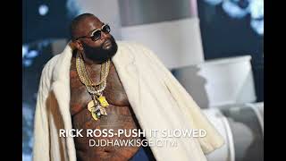 💼 Rick Ross   Push It Slowed | DJDHAWK | SGE | QTM