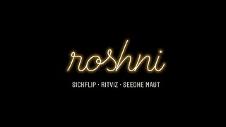 SickFlip & Ritviz - Roshni feat. Seedhe Maut chords
