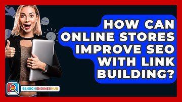 How Can Online Stores Improve SEO With Link Building? - SearchEnginesHub.com