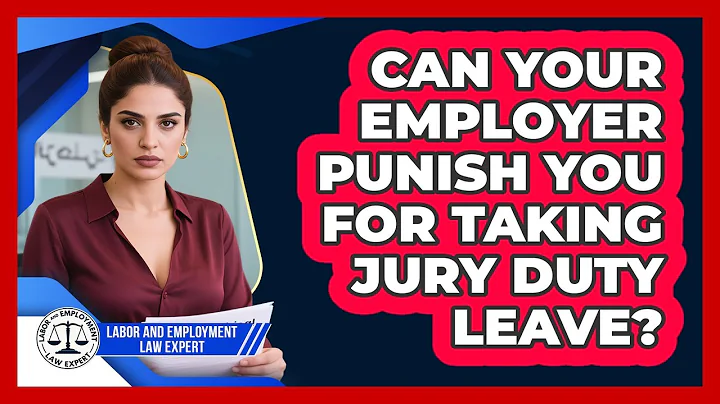 Can Your Employer Punish You For Taking Jury Duty Leave? - Labor and Employment Law Expert