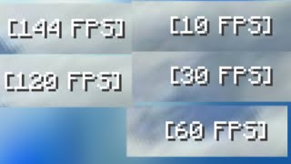 10fps vs 30Fps...144fps (Recording)