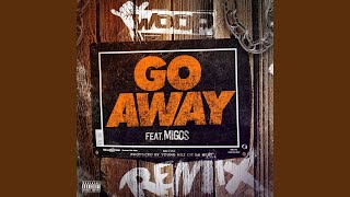 Go Away (Remix) (feat. Migos) - Woop
