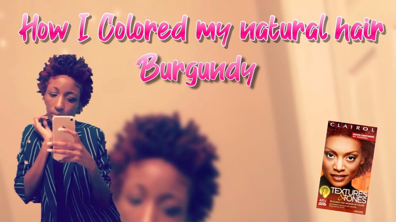 How I Colored My Natural Hair Burgundy At Home | Using Clairol Textures&Tones