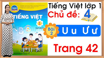 Tiếng việt lớp 1 sách chân trời sáng tạo - Chủ đề 4 - Bài 2 |U u Ư ư |Tiếng Việt lớp 1