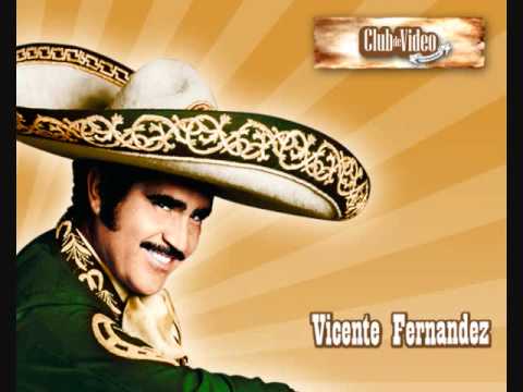 Vicente Fernandez - Que te vaya bonito