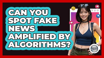 Can You Spot Fake News Amplified By Algorithms? - Trend Unwrapper