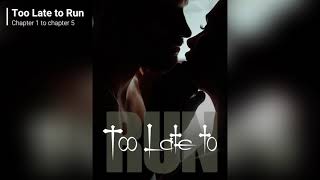 Too Late to Run novel audiobook chapter 1 to chapter 5