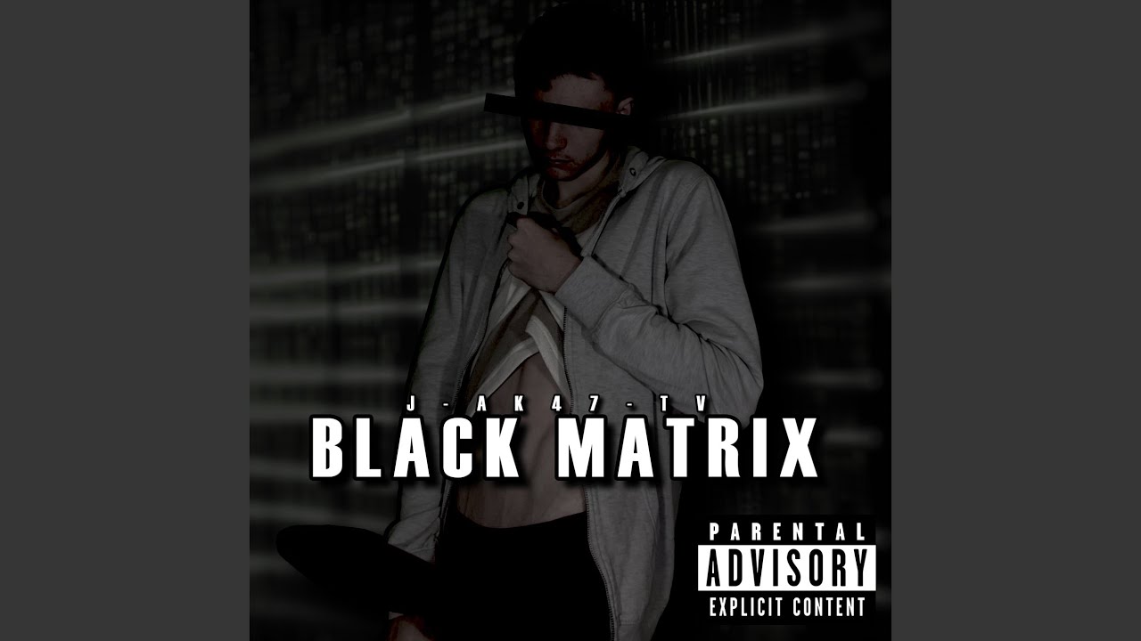 Black Matrix - J-AK47-TV: Song Lyrics, Music Videos & Concerts
