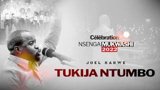 Joel kabwe - TUKIJA TUMBO (CELEBRATION 2022)