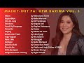 Mainit-init Pa! OPM Sariwa Vol. 3 | MOR Playlist Non-Stop OPM Songs ♪