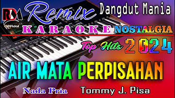 Air Mata Perpisahan - Karaoke Dj Mix Dut Orgen Tunggal (Nada Pria) Tommy J. Pisa