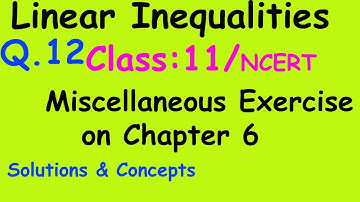 Miscellaneous Exercise : Linear Inequalities / Class 11 || NCERT || Q.12
