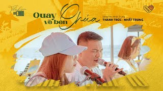 QUAY VỀ BÊN CHÚA | NHẤT TRUNG - THANH TRÚC | Chạm Live 10 | VHOPE & CHRISTIAN LIVESTREAM