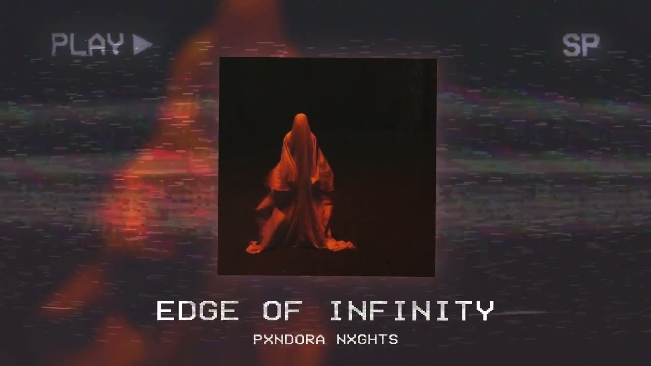 PXNDORA NXGHTS - EDGE OF INFINITY