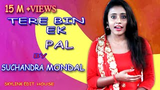 Singe ..Suchandra Mondal..Song.. Tere bin ek pal dil naiyo lagda..
