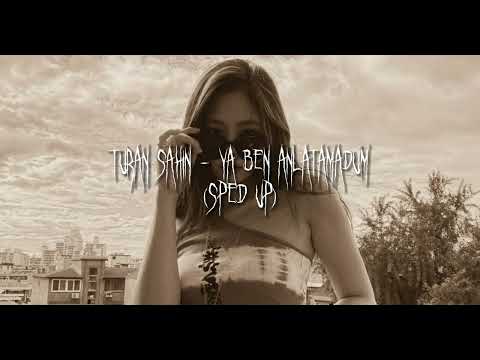 Turan Şahin - Ya ben anlatamadum (sped up)