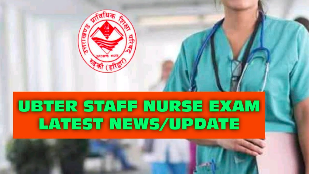UBTER STAFF NURSE EXAM NEWS /UPDATE