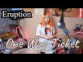 One way ticket  eruption  drum cover by tora