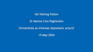 Dr Marina Cino Pagliarello - Universities as informal diplomatic actors?