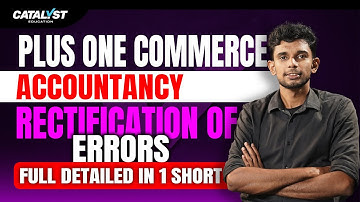 Plus One Accountancy | Rectification of Errors | Full Chapter in One Shot | Catalyst Education