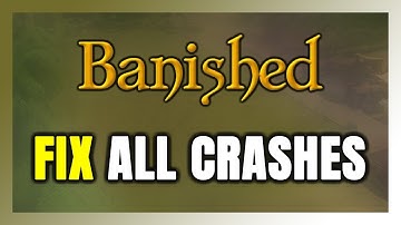 How to FIX Banished Crashing, Freezing, Not Launching, Stuck & Black Screen
