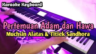 Pertemuan Adam dan Hawa - Muchsin Alatas & Titiek Sandhora | Karaoke HQ Audio