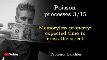 13-03. Poisson processes - Memoryless property: expected time to cross the street.