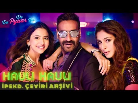 Hauli Hauli Türkçe Altyazılı - De De Pyaar De - Ajay Devgan - Tabu - Rakul