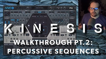 Kinesis (Soundset for Hive 2) Walkthrough Pt. 2: Percussive Sequences