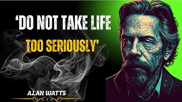 Alan Watts on the Game of Life and How to Play It