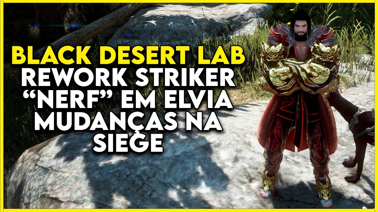 Black Desert LAB Rework Striker Nerf Em Elvia E Mudan as Na Siege 